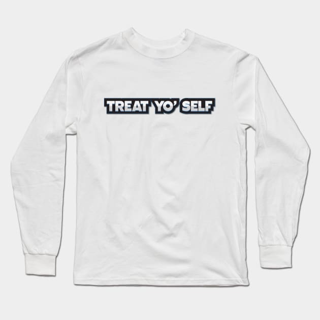 Treat yo' Self Long Sleeve T-Shirt by aidreamscapes